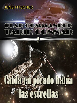 cover image of Caída en picado hacia las estrellas (STAR COMMANDER TARIK CONNAR 2)